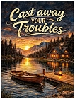 Cast Away Troubles Small Sign