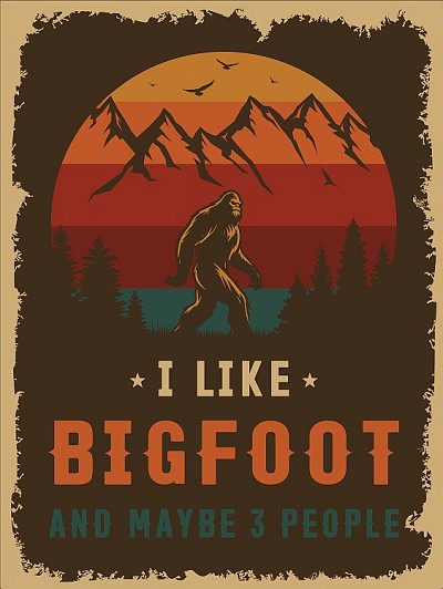 I like Bigfoot and 3 ppl Metal Sign