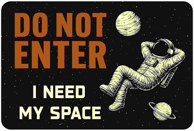 I Need My Space H Small Sign