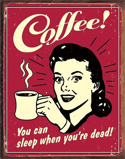 Coffee - Sleep when dead Metal Tin Sign
