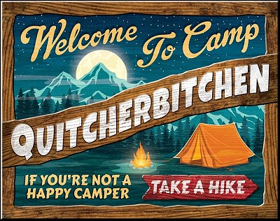 Camp Quiturbitchin Metal Sign