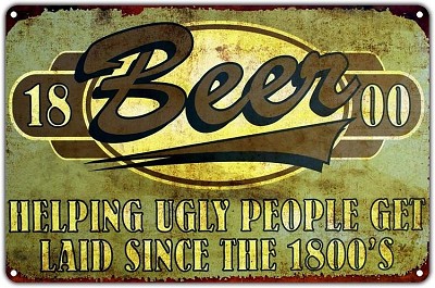 Beer Help Ugly Get Metal Sign