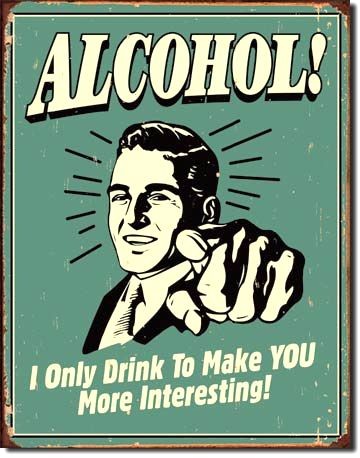 Alcohol - More Interesting Metal Tin Sign